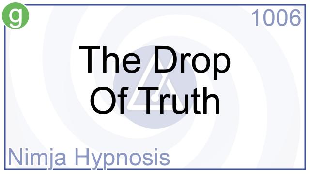 1006 - The Drop Of Truth - Nimja Hypnosis