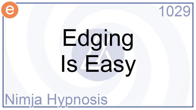 1029 - Edging Is Easy - Nimja Hypnosis