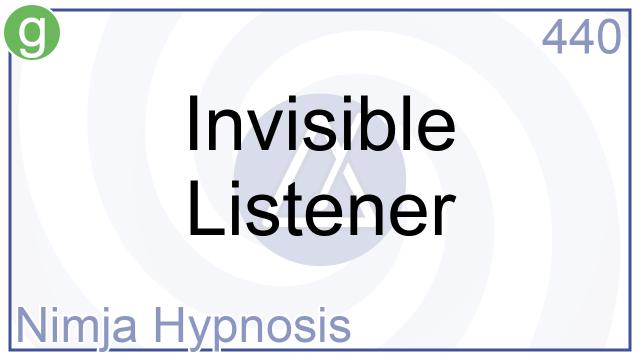 440 - Invisible Listener - Nimja Hypnosis