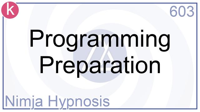 603 - Programming Preparation - Nimja Hypnosis